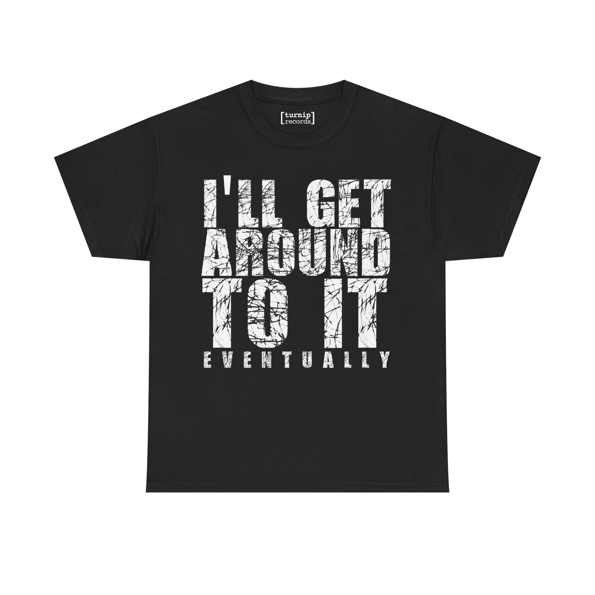 I'll Get Around To It Tee - Image 5