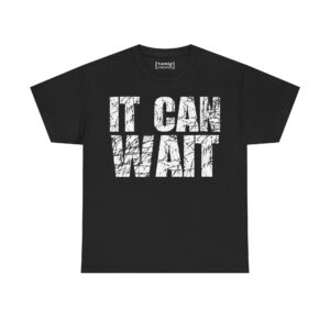 It Can Wait Tee